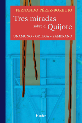 Las perspectivas de Unamuno, Ortega y Zambrano sobre el Quijote